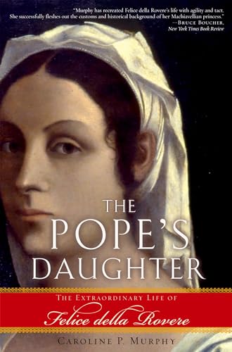 Stock image for The Pope's Daughter: The Extraordinary Life of Felice della Rovere for sale by Orion Tech