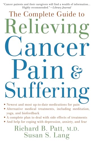 Beispielbild fr The Complete Guide to Relieving Cancer Pain and Suffering zum Verkauf von Better World Books