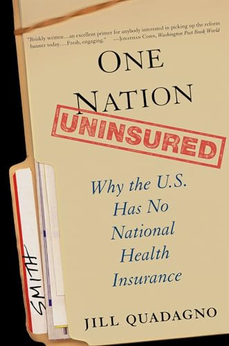 Stock image for One Nation, Uninsured: Why the U.S. Has No National Health Insurance for sale by SecondSale