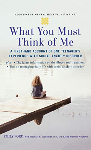 Beispielbild fr What You Must Think of Me : A Firsthand Account of One Teenager's Experience with Social Anxiety Disorder zum Verkauf von Better World Books