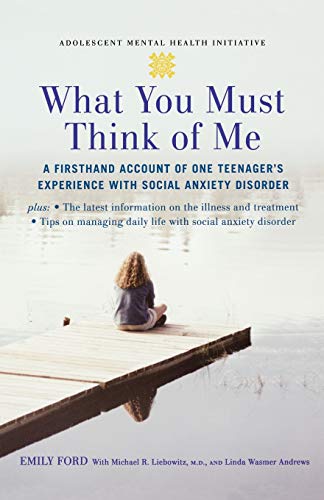9780195313031: What You Must Think of Me: A Firsthand Account of One Teenager's Experience with Social Anxiety Disorder