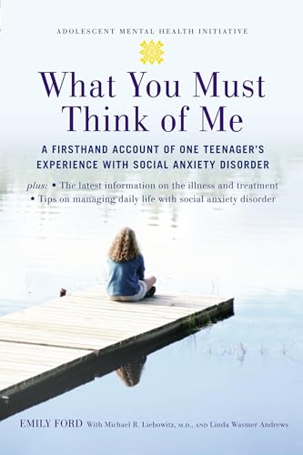 Stock image for What You Must Think of Me: A Firsthand Account of One Teenager's Experience with Social Anxiety Disorder (Adolescent Mental Health Initiative) for sale by SecondSale