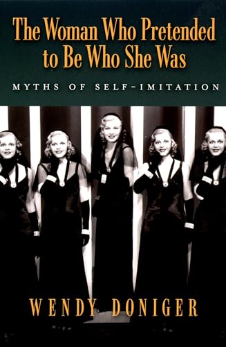 9780195313116: The Woman Who Pretended to Be Who She Was: Myths of Self-Imitation