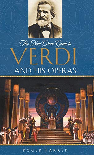 The New Grove Guide to Verdi and His Operas (New Grove Operas) (9780195313130) by Parker, Roger