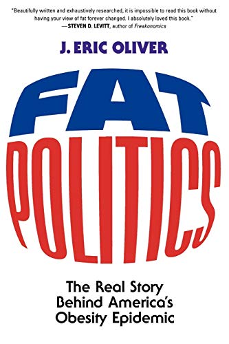 Imagen de archivo de Fat Politics : The Real Story Behind America's Obesity Epidemic a la venta por Better World Books