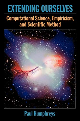 Beispielbild fr Extending Ourselves: Computational Science, Empiricism, and Scientific Method zum Verkauf von AwesomeBooks