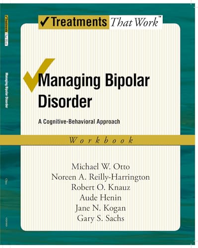 Stock image for Managing Bipolar Disorder: A Cognitive Behavior Treatment Program Workbook (Treatments That Work) for sale by Ergodebooks