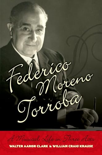 Stock image for Federico Moreno Torroba: A Musical Life in Three Acts (Currents in Latin American and Iberian Music) for sale by Goodwill Southern California