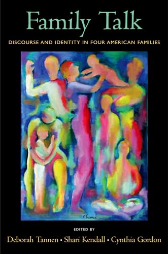 Family Talk: Discourse and Identity in Four American Families (9780195313895) by Tannen, Deborah; Kendall, Shari; Gordon, Cynthia