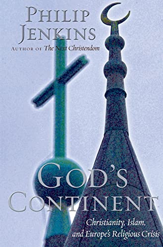 Stock image for God's Continent: Christianity, Islam, and Europe's Religious Crisis for sale by BooksRun