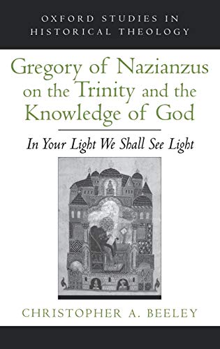 Gregory of Nazianzus on the Trinity and the Knowledge of God: In Your Light We Shall See Light (O...