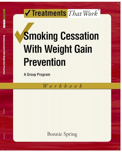 Smoking Cessation with Weight Gain Prevention: A Group Program (Treatments That Work) (9780195314007) by Spring, Bonnie
