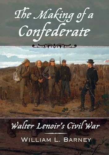 Stock image for The Making of a Confederate: Walter Lenoir's Civil War (New Narratives in American History) for sale by Wonder Book