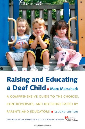 Imagen de archivo de Raising and Educating a Deaf Child: A Comprehensive Guide to the Choices, Controversies, and Decisions Faced by Parents and Educators a la venta por Half Price Books Inc.
