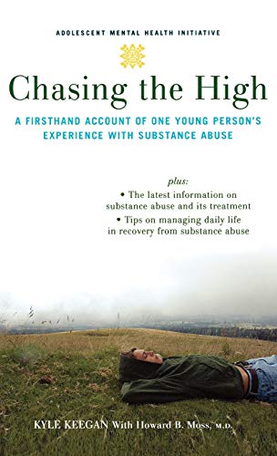 Imagen de archivo de Chasing the High: A Firsthand Account of One Young Person's Experience with Substance Abuse (Adolescent Mental Health Initiative) a la venta por Housing Works Online Bookstore