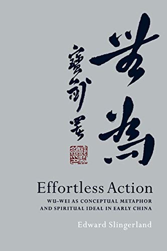 Stock image for Effortless Action: Wu-wei As Conceptual Metaphor and Spiritual Ideal in Early China for sale by HPB-Red