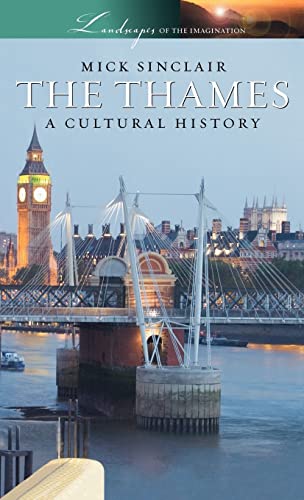 Beispielbild fr The Thames: A Cultural History (Landscapes of the Imagination) zum Verkauf von Wonder Book