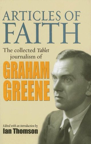 Stock image for Articles of Faith: The Collected Tablet Journalism of Graham Greene for sale by Housing Works Online Bookstore
