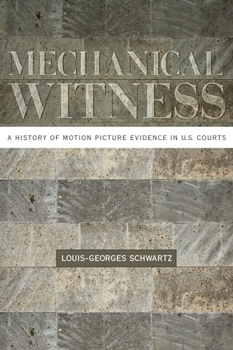 Beispielbild fr Mechanical Witness: A History of Motion Picture Evidence in U.S. Courts zum Verkauf von BooksRun