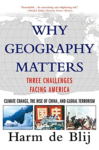 Stock image for Why Geography Matters : Three Challenges Facing America: Climate Change, the Rise of China, and Global Terrorism for sale by Better World Books: West