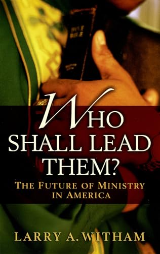 Beispielbild fr Who Shall Lead Them?: The Future of Ministry in America zum Verkauf von WorldofBooks
