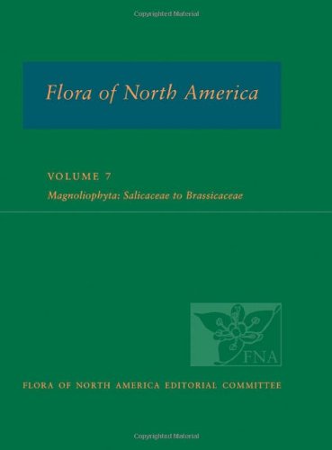 Flora of North America Vol. 7 : Volume 7: Magnoliophyta: Salicaceae to Brassicaceae: North of Mexico