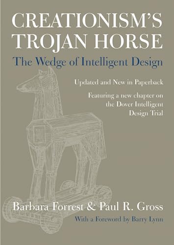 Creationism's Trojan Horse: The Wedge of Intelligent Design (9780195319736) by Forrest, Barbara; Gross, Paul R.