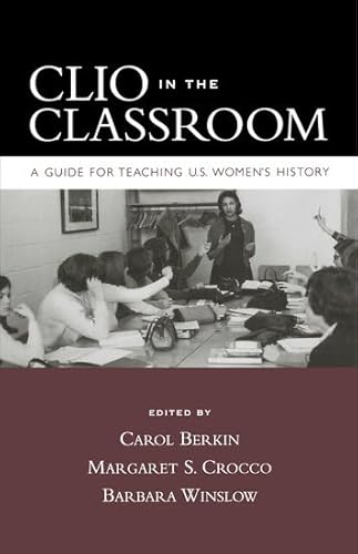 Beispielbild fr Clio In The Classroom: A Guide for Teaching U.S. Women's History zum Verkauf von PsychoBabel & Skoob Books