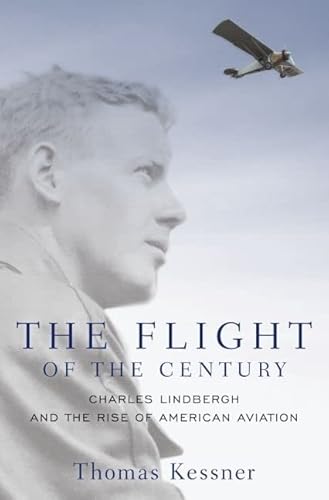 Beispielbild fr The Flight of the Century : Charles Lindbergh and the Rise of American Aviation zum Verkauf von Better World Books