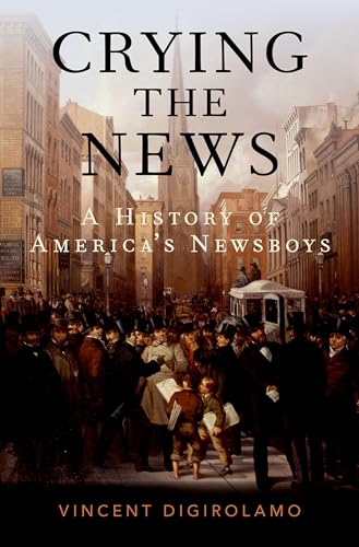 Stock image for Crying the News A History of America's Newsboys for sale by TextbookRush