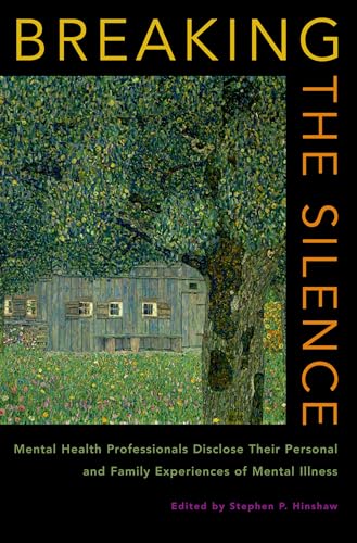 Stock image for Breaking the Silence: Mental Health Professionals Disclose Their Personal and Family Experiences of Mental Illness for sale by 2nd Life Books