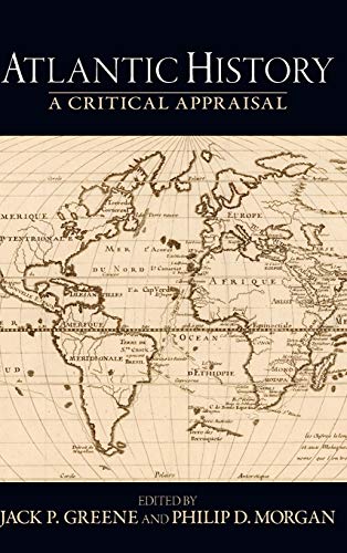 9780195320336: Atlantic History: A Critical Appraisal (Reinterpreting History: How Historical Assessments Change over Time)