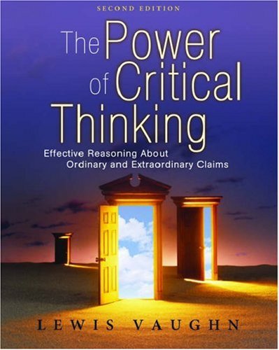 Imagen de archivo de The Power of Critical Thinking : Effective Reasoning about Ordinary and Extraordinary Claims a la venta por Better World Books: West