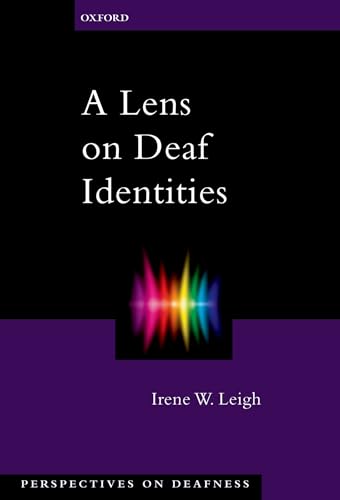 A Lens on Deaf Identities (Perspectives on Deafness) (9780195320664) by Leigh, Irene W.