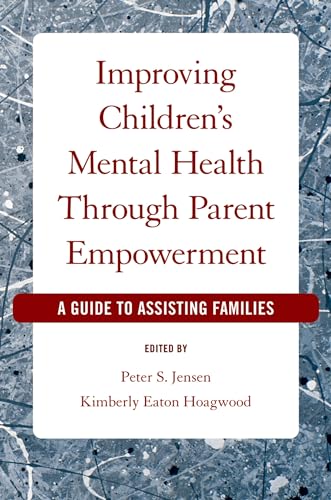 Imagen de archivo de Improving Children's Mental Health Through Parent Empowerment: A Guide to Assisting Families a la venta por Blackwell's