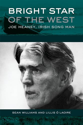 Bright Star of the West: Joe Heaney, Irish Song Man (American Musicspheres) (9780195321180) by Williams, Sean; Laoire, Lillis Ã“