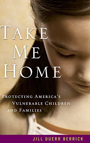 Stock image for Take Me Home: Protecting America's Vulnerable Children and Families for sale by SecondSale