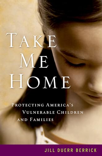 Stock image for Take Me Home: Protecting America's Vulnerable Children and Families for sale by arcfoundationthriftstore