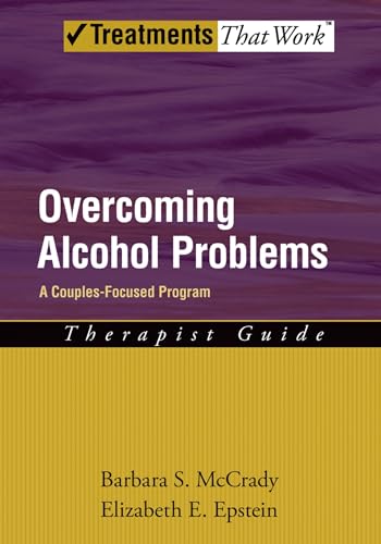 Imagen de archivo de Overcoming Alcohol Problems: A Couples-Focused Program (Treatments That Work) a la venta por HPB-Red