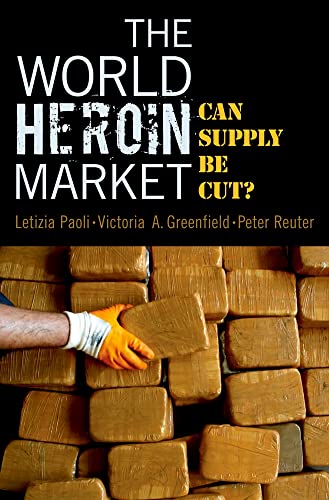 Beispielbild fr The World Heroin Market: Can Supply Be Cut? (Studies in Crime and Public Policy) zum Verkauf von Wonder Book