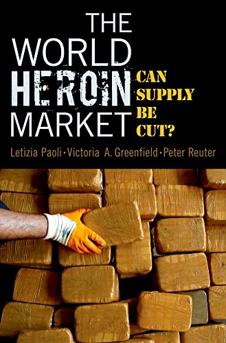 Stock image for The World Heroin Market: Can Supply Be Cut? (Studies in Crime and Public Policy) for sale by Wonder Book
