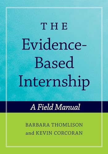 Beispielbild fr The Evidence-Based Internship : A Field Manual zum Verkauf von Better World Books