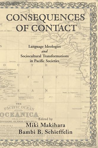 Beispielbild fr Consequences of Contact: Language Ideologies & Sociocultural Transformations in Pacific Societies. zum Verkauf von Powell's Bookstores Chicago, ABAA