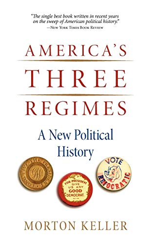 America's Three Regimes: A New Political History (9780195325027) by Keller, Morton