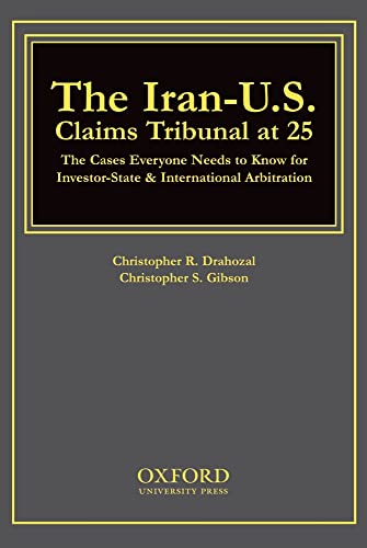 Beispielbild fr The Iran-U.S. Claims Tribunal at 25: The Cases Everyone Needs to Know for Investor-State & International Arbitration zum Verkauf von Simply Read Books