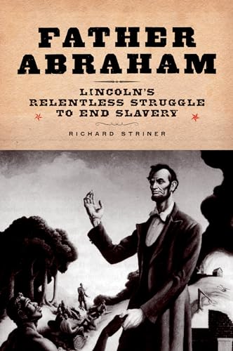 Beispielbild fr Father Abraham : Lincoln's Relentless Struggle to End Slavery zum Verkauf von Better World Books