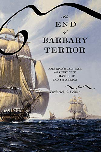 Stock image for The End of Barbary Terror: America's 1815 War against the Pirates of North Africa for sale by Chiron Media