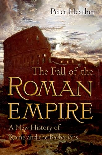Beispielbild fr The Fall of the Roman Empire : A New History of Rome and the Barbarians zum Verkauf von Better World Books
