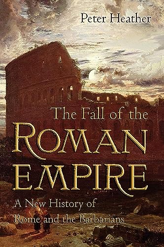 9780195325416: The Fall of the Roman Empire: A New History of Rome and the Barbarians