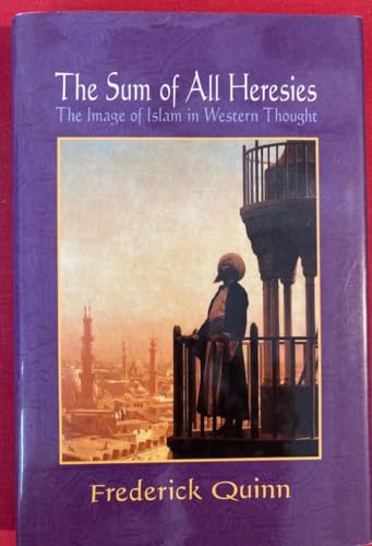 The Sum of All Heresies: The Image of Islam in Western Thought